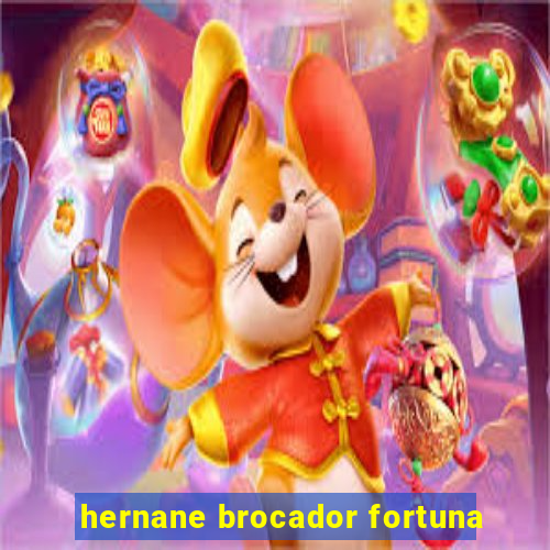 hernane brocador fortuna